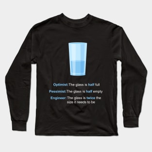 Optimist, Pessimist, Engineer Long Sleeve T-Shirt